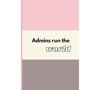 Admins Run The World: Notebook with calendar and time management matrix | 120 ruled pages