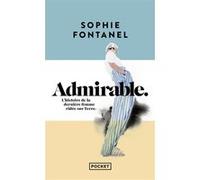 Admirable - L'histoire de la dernière femme ridée sur Terre Sophie Fontanel (Auteur)
