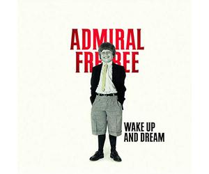 Admiral Freebee - Wake Up and Dream