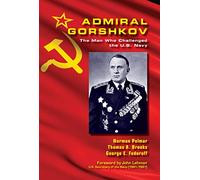 Admiral Gorshkov: The Man Who Challenged the U.S. Navy