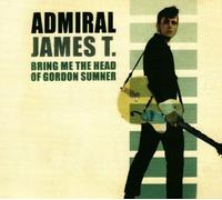 Admiral James T - Bring Me The Head of. [Import]