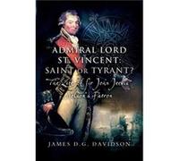 Admiral Lord St. Vincent Saint or Tyrant by James D G Davidson James D G Davidson (Auteur)