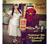 Admiral Sir Cloudesley Sh - Keep It Greasy Keep It..