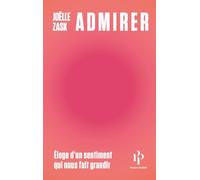 Admirer - Éloge d'un sentiment qui nous fait grandir