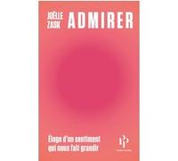 Admirer - Éloge d'un sentiment qui nous fait grandir