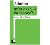 Admirer - Qu'est-Ce Que Ça Change ?