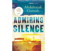 Admiring Silence: By the winner of the Nobel Prize in Literature 2021