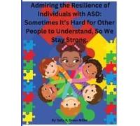 Admiring The Resilience Of Individuals With Asd: Sometimes It's Hard For Other People To Understand , So We Stay Strong.: Sometimes It Paperback Book By Sally A. Miller