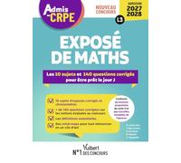 Admis au CRPE 2027-2028 - Exposé disciplinaire L3 - Mathématiques: 10 sujets et + de 100 questions corrigés pour être prêt le jour J - Epreuve orale d'admission