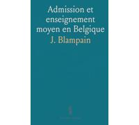 Admission et enseignement moyen en Belgique: Les effets de la loi de 1890-91 sur les certificats, examens et la préparation universitaire