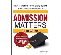 Admission Matters: What Students and Parents Need to Know About Getting into College