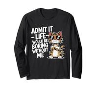 Admit It Life Is Boring Without Me Amoureux des chats Mamans et Papa Manche Longue