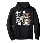 Admit It Life Is Boring Without Me Amoureux des chats Mamans et Papa Sweat à Capuche