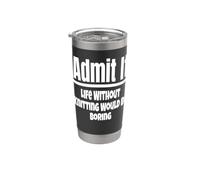 Admit It Life Without Knitting Would Be Boring Knitting Yarn Gobelet isotherme en acier inoxydable double paroi