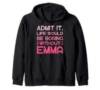 Admit It Life Would Be Boring Without Emma Nom personnalisé Sweat à Capuche