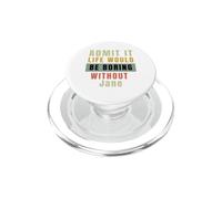 Admit It Life Would Be Boring Without Jane Office Work Humour PopSockets PopGrip pour MagSafe