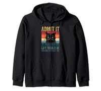 Admit It Life Would Be Boring Without Me Cat Lover Novelty Sweat à Capuche