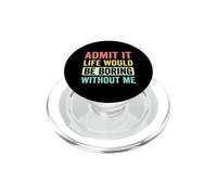 Admit It Life Would Be Boring Without Me Inscription rétro drôle PopSockets PopGrip pour MagSafe