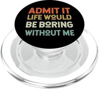 Admit It Life Would Be Boring Without Me Inscription rétro drôle PopSockets PopGrip pour MagSafe