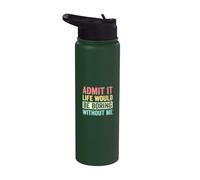 Admit It Life Would Be Boring Without Me Inscription rétro drôle Stainless Steel Insulated Water Bottle