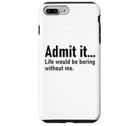 Admit It Life Would Be Boring Without Me Women Coworker Coque pour iPhone 7 Plus/8 Plus