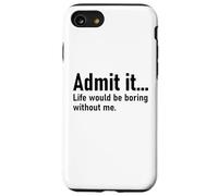 Admit It Life Would Be Boring Without Me Women Coworker Coque pour iPhone SE (2020) / 7/8