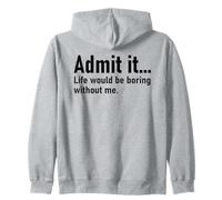 Admit It Life Would Be Boring Without Me Women Coworker Sweat à Capuche