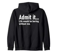 Admit It Life Would Be Boring Without Me Women Men Coworker Sweat à Capuche