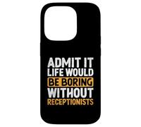Admit It Life Would Be Boring Without Receptionist Receptionist Receptionist Coque pour iPhone 14 Pro
