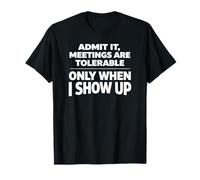 Admit It, Meetings Get Better Funny Novelty Meeting Pun T-Shirt