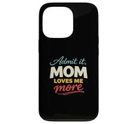 Admit It, Mom Loves Me More Cool Mother's Lover Novelty Coque pour iPhone 13 Pro