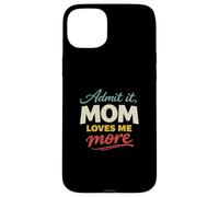Admit It, Mom Loves Me More Cool Mother's Lover Novelty Coque pour iPhone 15 Plus