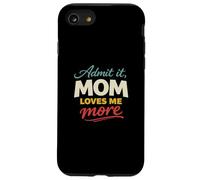 Admit It, Mom Loves Me More Cool Mother's Lover Novelty Coque pour iPhone SE (2020) / 7/8