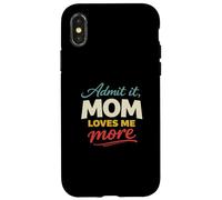 Admit It, Mom Loves Me More Cool Mother's Lover Novelty Coque pour iPhone X/XS