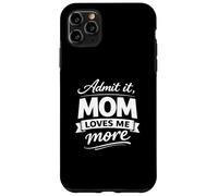 Admit It, Mom Loves Me More Novelty Mother's Humor Pun Coque pour iPhone 11 Pro Max