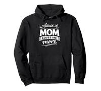 Admit It, Mom Loves Me More Novelty Mother's Humor Pun Sweat à Capuche