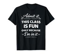 Admit It, This Class is Fun School Playing Novelty Humor T-Shirt