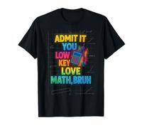 Admit It You Low Key Love Math Funny Nerdy Algèbre Géométrie T-Shirt