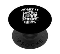 Admit It You Low Key Love Science Bruh Scientist Teacher PopSockets PopGrip Adhésif