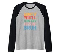 Admit It You'll Low Key Miss Me Bruh Humour Adieu Jeune Manche Raglan