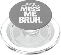 Admit It You'll Low Key Miss Me Bruh Humour PopSockets PopGrip pour MagSafe