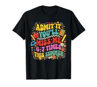 Admit It You'll Miss Me 6 7 Times Summer Last Day of School T-Shirt