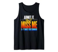 Admit It You'll Miss Me 6-7 Times This Summer Débardeur