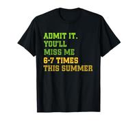 Admit It You'll Miss Me 6-7 Times This Summer Funny Last Day T-Shirt