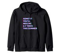 Admit It You'll Miss Me 6-7 Times This Summer Last Day 67 Sweat à Capuche