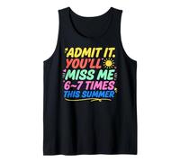 Admit It You'll Miss Me 6-7 Times This Summer Last Day Débardeur