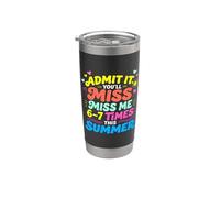 Admit It You'll Miss Me 6-7 Times This Summer Last Day Gobelet isotherme en acier inoxydable double paroi