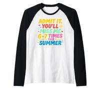 Admit It You'll Miss Me 6-7 Times This Summer Last Day Manche Raglan