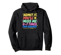 Admit It You'll Miss Me 6-7 Times This Summer Last Day Sweat à Capuche