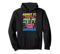 Admit It You'll Miss Me 6-7 Times This Summer Last Day Sweat à Capuche